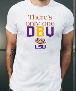 There’s Only One DBU LSU Tigers Football Classic T-Shirt