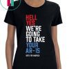 Hell Yes, We’re Going To Take Your AR-15 Shirt Beto Orourke Classic T-Shirt