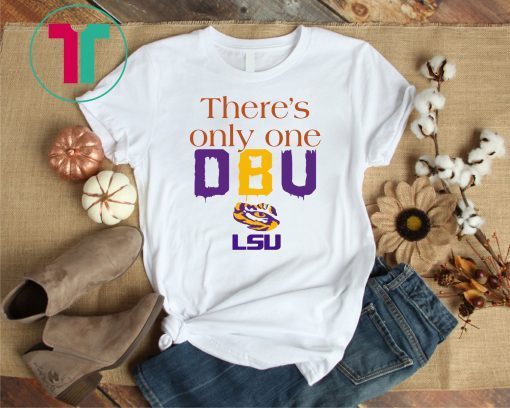 There’s Only One DBU LSU Tigers Football Unisex T-Shirt