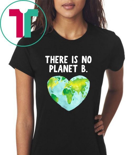 Offcial There Is No Planet B - Love Earth T-Shirt