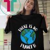 Global Warming Tee There Is No Planet B T-Shirt