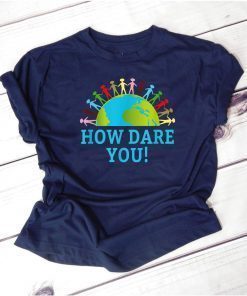 How Dare You Climate Control Children Holding Hands on Earth T-Shirt