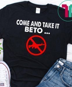 Come and Take it Beto AR15 Pro T-Shirt