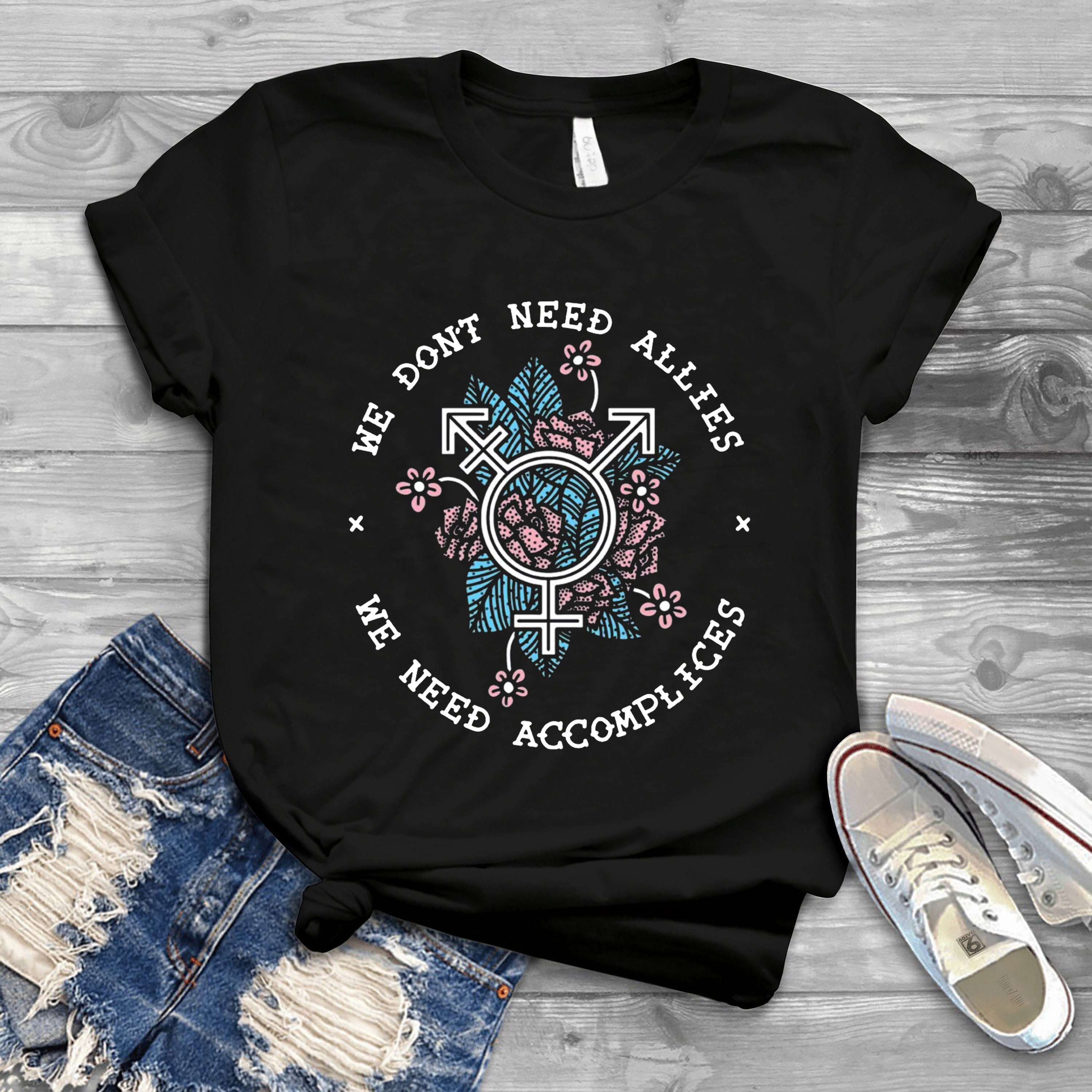 We don’t need allies we need accomplices Classic T- Shirt We don’t need allies we need accomplices Classic T- Shirt