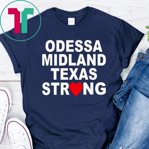 Odessa Strong August 31 2019 Tee Shirts