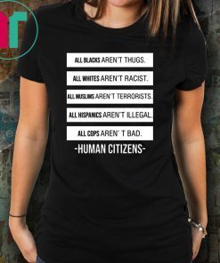 All blacks aren't thugs all whites aren't racist Offcial T-Shirt