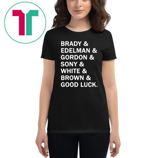 Brady and Edelman and Gordon and Sony and White and Brown Good Luck T-Shirt