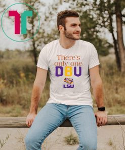 There’s Only One DBU LSU Tigers Football Offcial T-Shirt