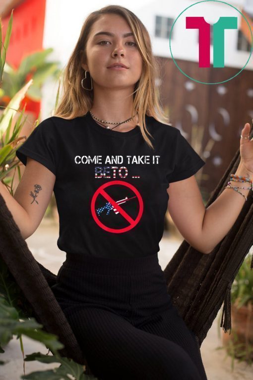 Come and Take it Beto AR15 T-Shirt