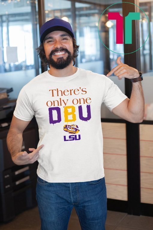 There’s Only One DBU LSU Tigers Football Offcial T-Shirt