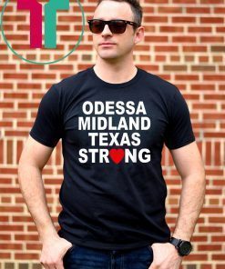 Odessa Strong August 31 2019 Tee Shirts