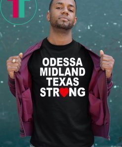 Odessa Strong August 31 2019 Tee Shirts