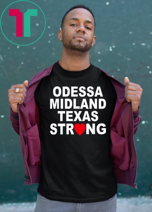 Odessa Strong August 31 2019 Tee Shirts