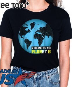 Global Warming Awareness: There Is No Planet B Offcial T-shirt