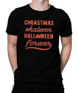 Womens Christmas Whatever Halloween Forever Shirt