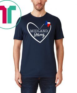 Midland Strong Texas in Heart TX Lover Texas Forever Offcial T-Shirt