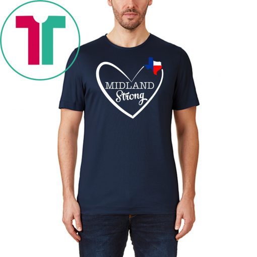 Midland Strong Texas in Heart TX Lover Texas Forever Offcial T-Shirt