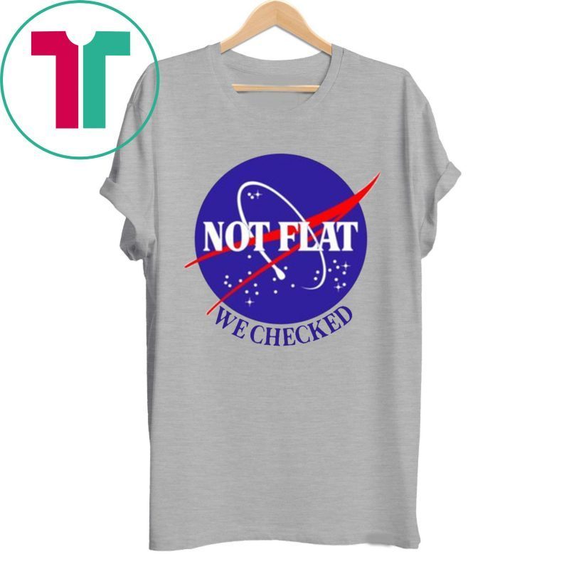 not flat we checked tshirt