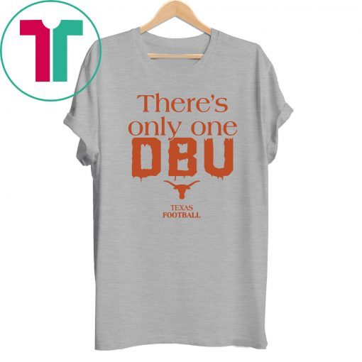 There’s Only One DBU Texas Football Tee Shirt