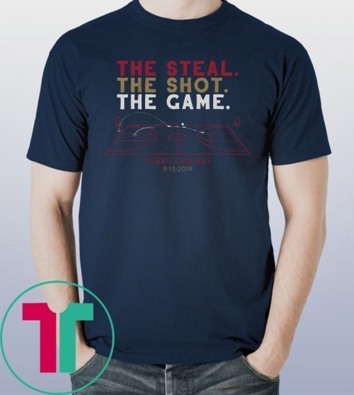 Dearica Hamby The Steal, The Shot, The Game T-Shirt