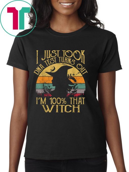 Vintage I Just Took A Dna Test Turns Out I'm 100% Percent That Witch T-Shirt