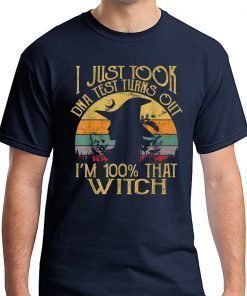 Vintage I Just Took A Dna Test Turns Out I'm 100% Percent That Witch T-Shirt