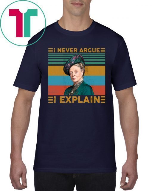 Violet Crawley I never argue I explain vintage shirt