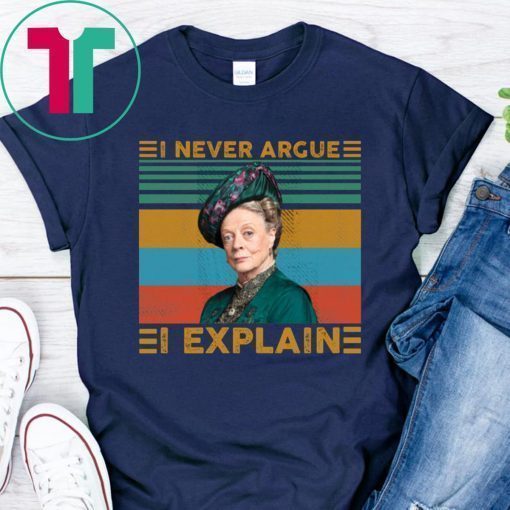 Violet Crawley I never argue I explain vintage shirt