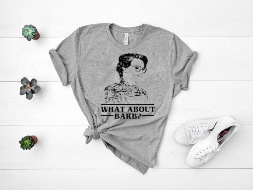 WHAT ABOUT BARB STRANGER THINGS JUSTICE FOR BARB SHIRT