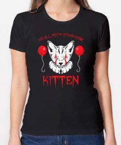 We all meow down here clown cat kitten pennywise shirt