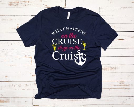 What happens on the cruise stays on the Cruise shirt