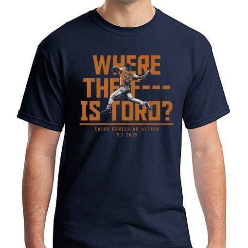 Where The F Is Toro Shirt - Justin Verlander, Houston