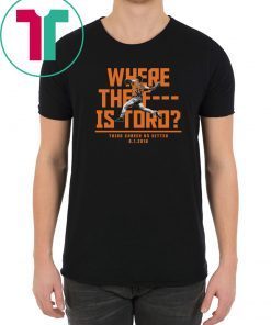 Where The F Is Toro Unisex Tee Shirt