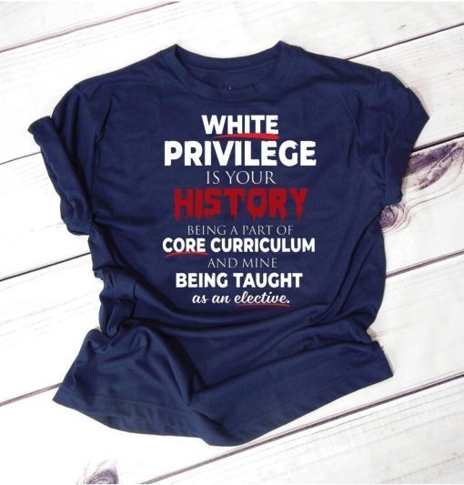 White Privilege T-Shirt