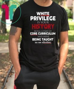 White Privilege T-Shirt