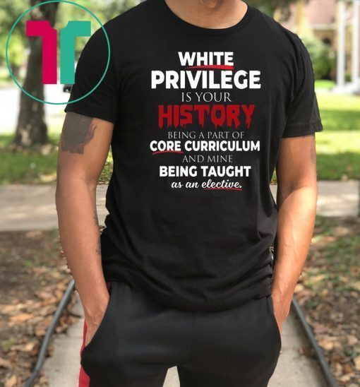 White Privilege T-Shirt