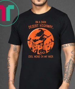 Witch Halloween - On A Dark Desert Highway Witch Cool Wind T-Shirt