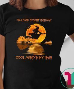 Witch on a dark desert highway cool wind in my hair shirt