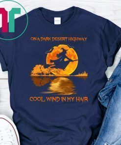 Witch on a dark desert highway cool wind in my hair shirt