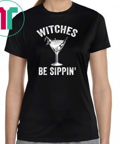 Witches Be Sippin’ Cocktail Halloween Shirt