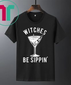 Witches Be Sippin’ Halloween Women’s Shirt