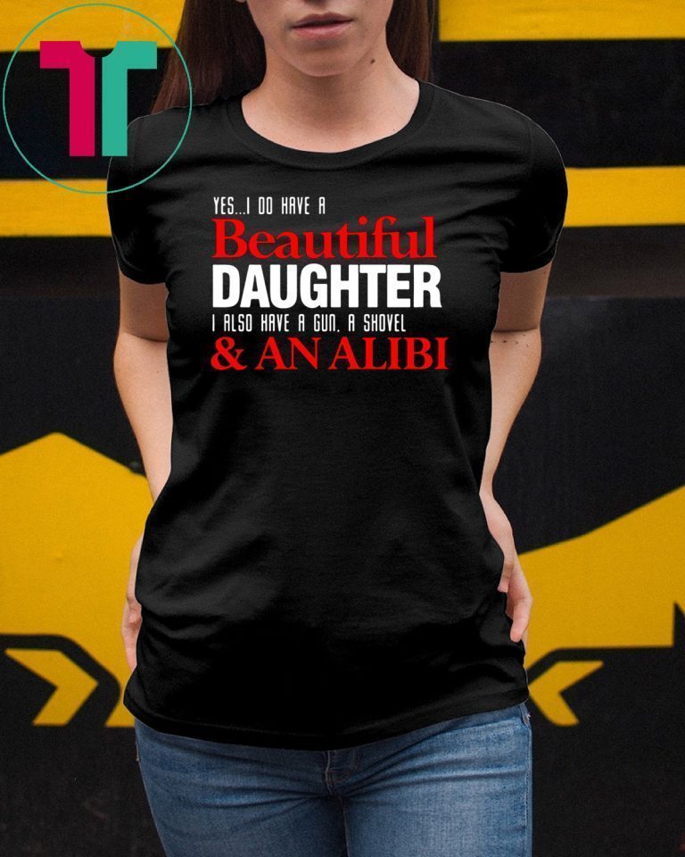 daughter gun shovel alibi shirt