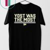 Yost Was The Most Shirt