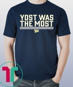 Yost Was The Most Shirt