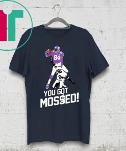 Official You Got Mossed Shirt