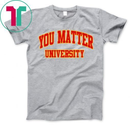 Your Matter University Shirt