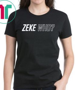 ZEKE WHO - THAT'S WHO SHIRT Zeke Who Ezekiel Elliott - Dallas Cowboys Official T-Shirt