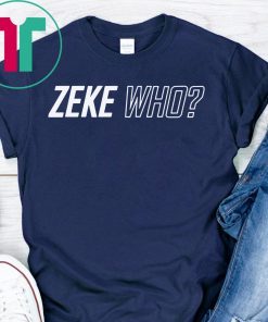 Zeke Who Dallas Cowboys Tee Shirt