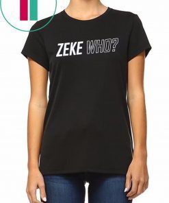Zeke Who Dallas Cowboys official T-Shirt