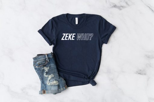 Zeke Who Ezekiel Elliott Tee Shirt